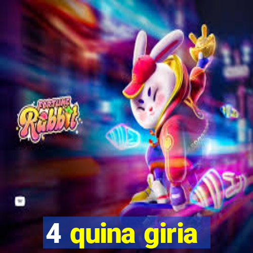 4 quina giria